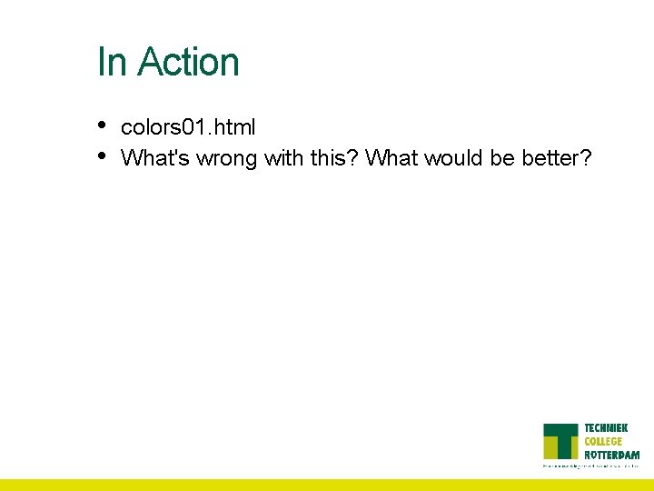 In Action • • colors 01. html What's wrong with this? What would be