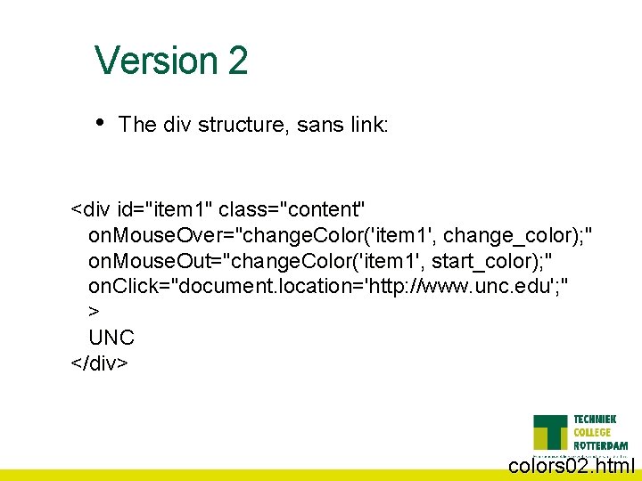 Version 2 • The div structure, sans link: <div id="item 1" class="content" on. Mouse.