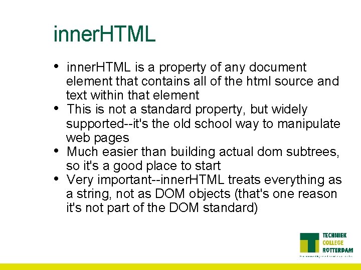 inner. HTML • • inner. HTML is a property of any document element that