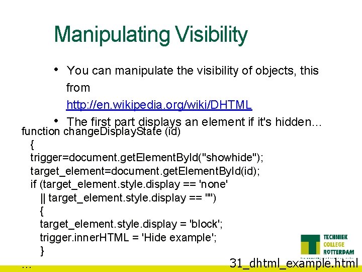 Manipulating Visibility • • You can manipulate the visibility of objects, this from http: