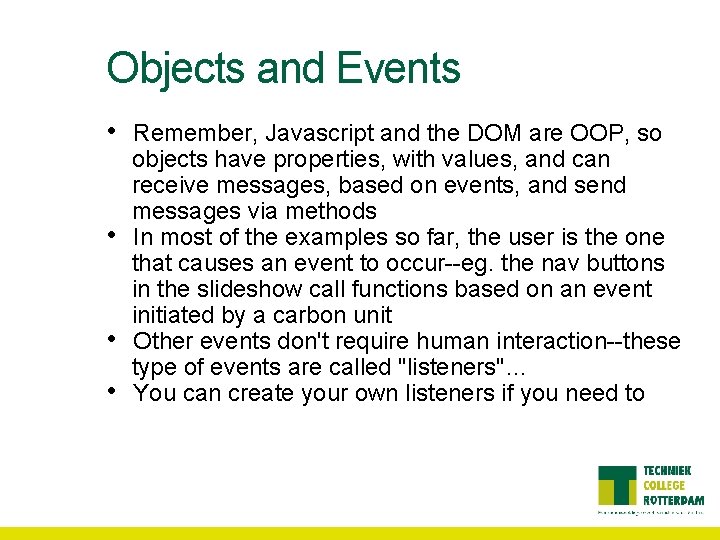 Objects and Events • • Remember, Javascript and the DOM are OOP, so objects