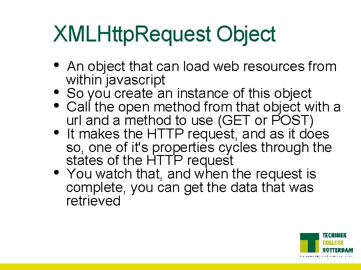 XMLHttp. Request Object • • • An object that can load web resources from