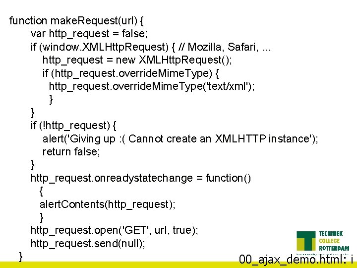 function make. Request(url) { var http_request = false; if (window. XMLHttp. Request) { //