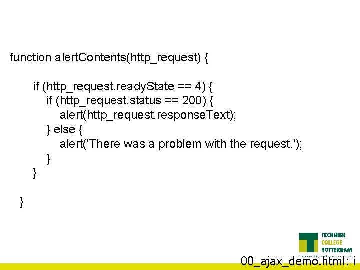 function alert. Contents(http_request) { if (http_request. ready. State == 4) { if (http_request. status