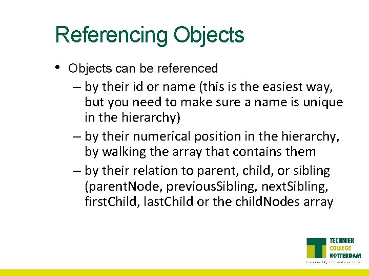 Referencing Objects • Objects can be referenced – by their id or name (this