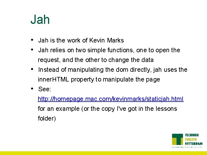 Jah • • Jah is the work of Kevin Marks Jah relies on two