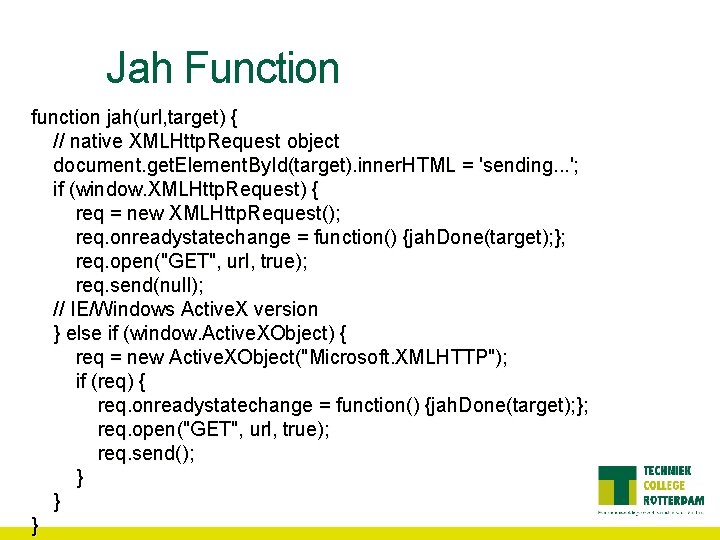 Jah Function function jah(url, target) { // native XMLHttp. Request object document. get. Element.