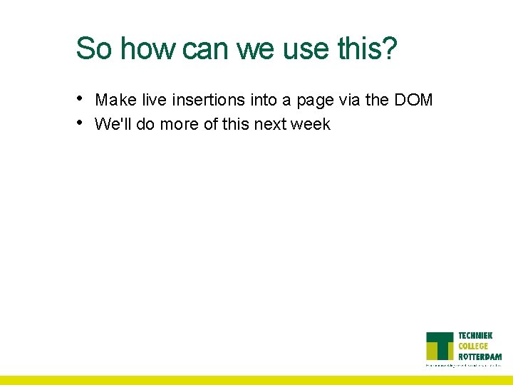 So how can we use this? • • Make live insertions into a page