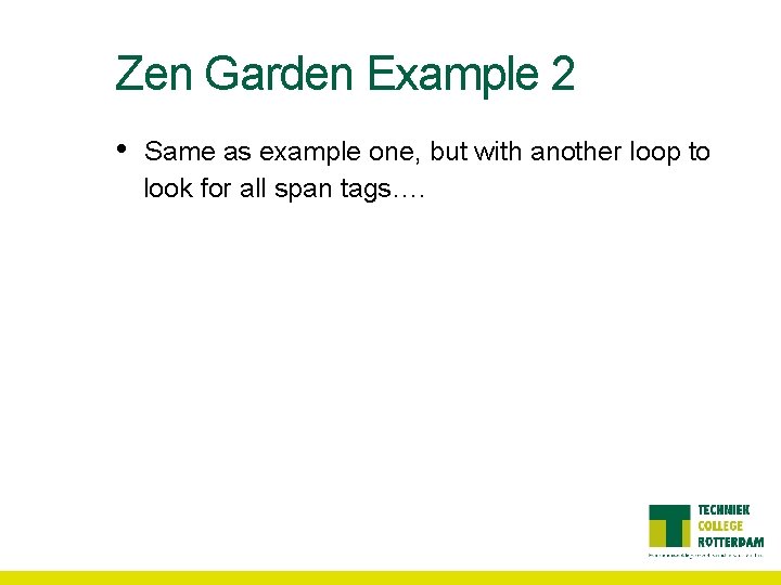 Zen Garden Example 2 • Same as example one, but with another loop to