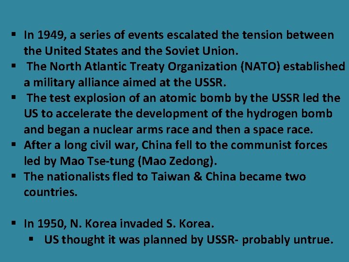 § In 1949, a series of events escalated the tension between the United States