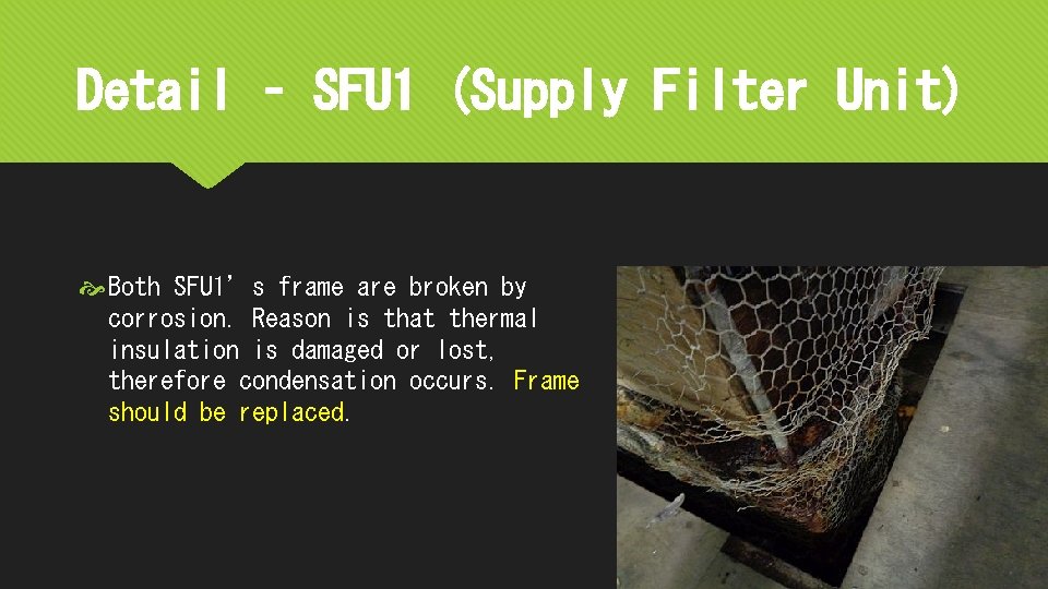 Detail – SFU 1 (Supply Filter Unit) Both SFU 1’s frame are broken by