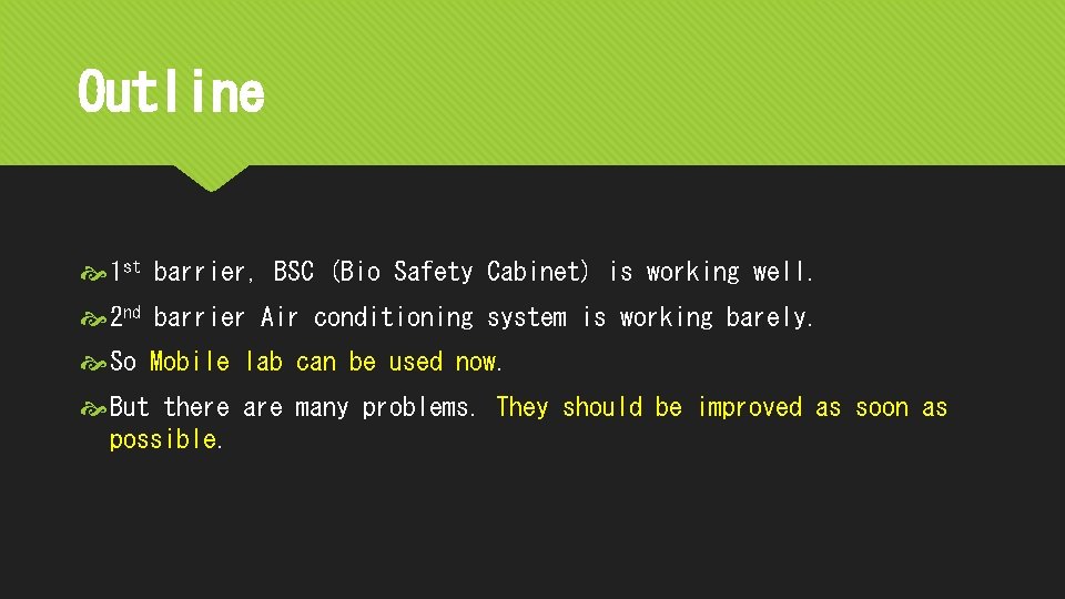 Outline 1 st barrier, BSC (Bio Safety Cabinet) is working well. 2 nd barrier