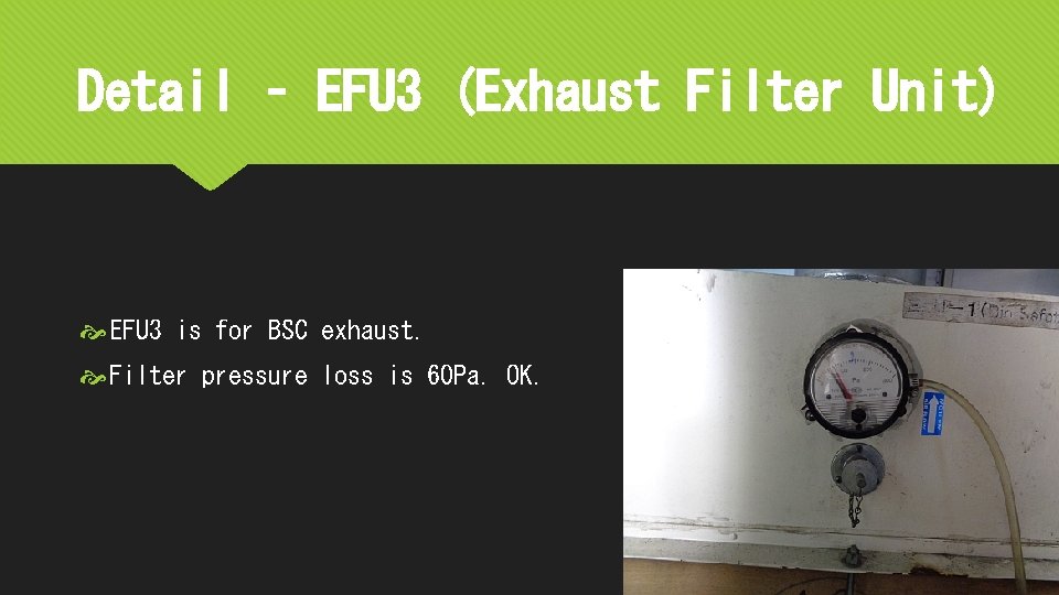 Detail – EFU 3 (Exhaust Filter Unit) EFU 3 is for BSC exhaust. Filter