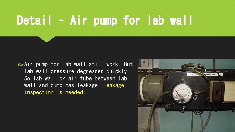Detail – Air pump for lab wall still work. But lab wall pressure degreases