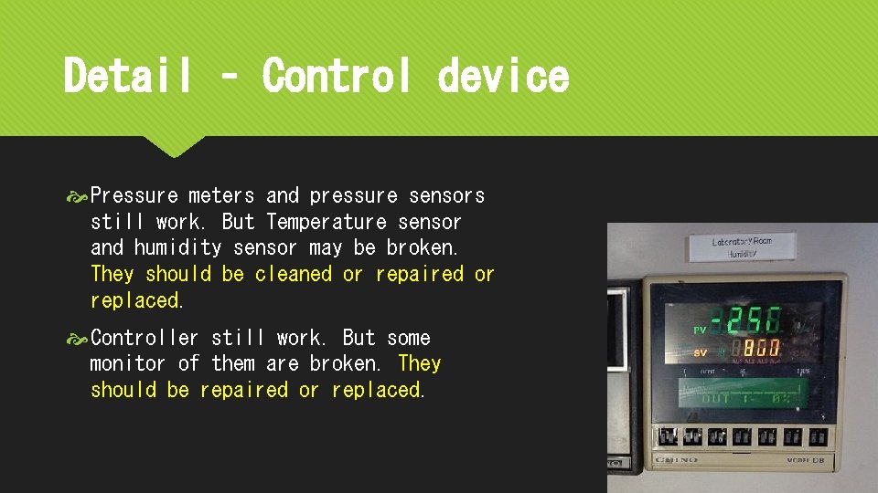 Detail – Control device Pressure meters and pressure sensors still work. But Temperature sensor