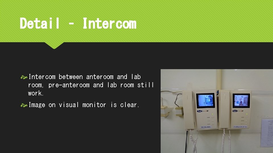 Detail – Intercom between anteroom and lab room, pre-anteroom and lab room still work.