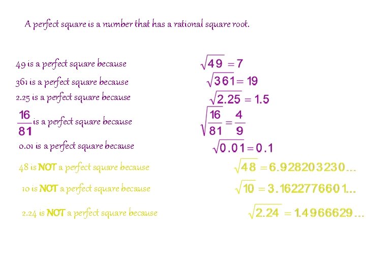 A perfect square is a number that has a rational square root. 49 is