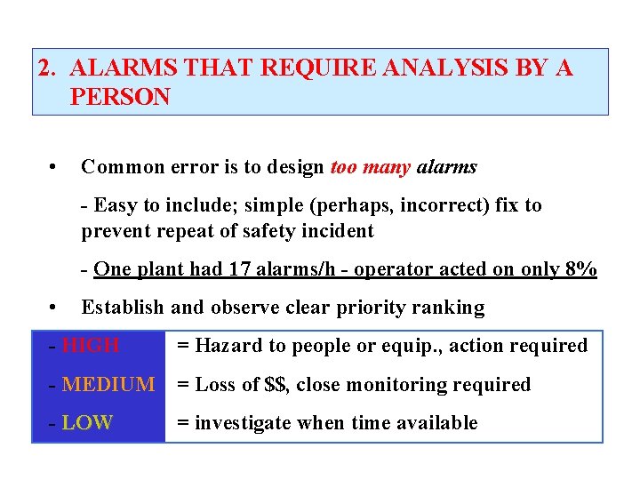 2. ALARMS THAT REQUIRE ANALYSIS BY A PERSON • Common error is to design 2. ALARMS THAT REQUIRE ANALYSIS BY A PERSON • Common error is to design