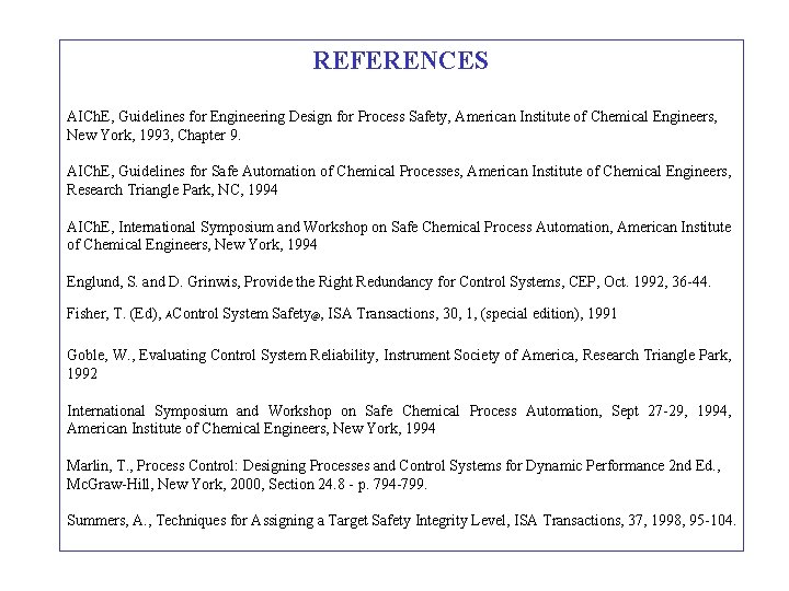 REFERENCES AICh. E, Guidelines for Engineering Design for Process Safety, American Institute of Chemical REFERENCES AICh. E, Guidelines for Engineering Design for Process Safety, American Institute of Chemical