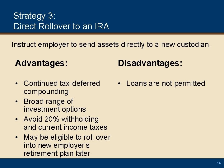 Strategy 3: Direct Rollover to an IRA Instruct employer to send assets directly to