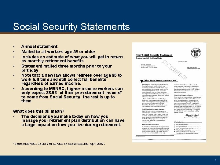 Social Security Statements • • • Annual statement Mailed to all workers age 25