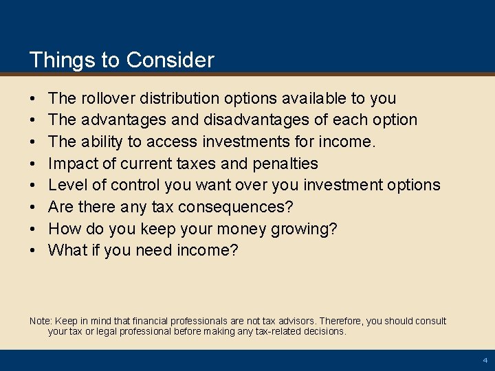 Things to Consider • • The rollover distribution options available to you The advantages