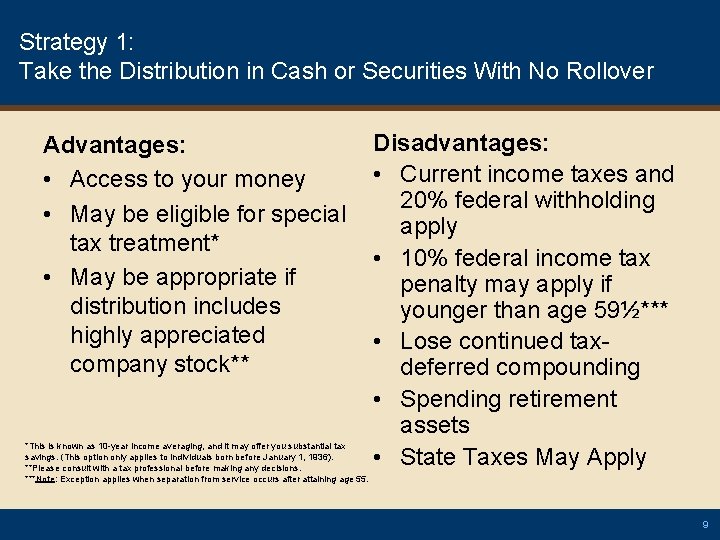 Strategy 1: Take the Distribution in Cash or Securities With No Rollover Advantages: •