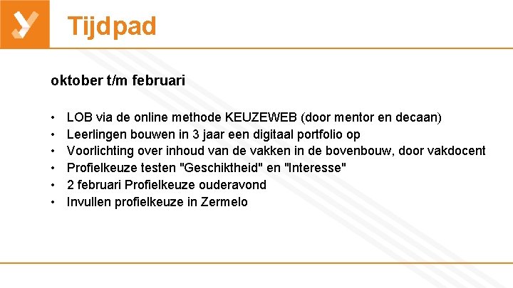 Tijdpad oktober t/m februari • • • LOB via de online methode KEUZEWEB (door