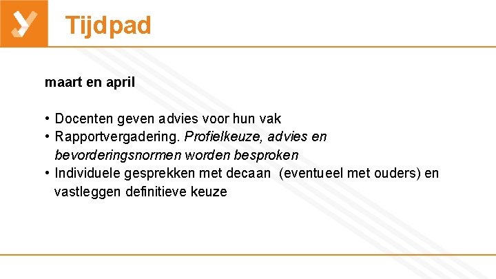 Tijdpad maart en april • Docenten geven advies voor hun vak • Rapportvergadering. Profielkeuze,