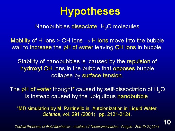 Hypotheses Nanobubbles dissociate H 2 O molecules Mobility of H ions > OH ions