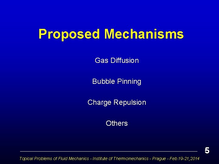 Proposed Mechanisms Gas Diffusion Bubble Pinning Charge Repulsion Others 5 Topical Problems of Fluid