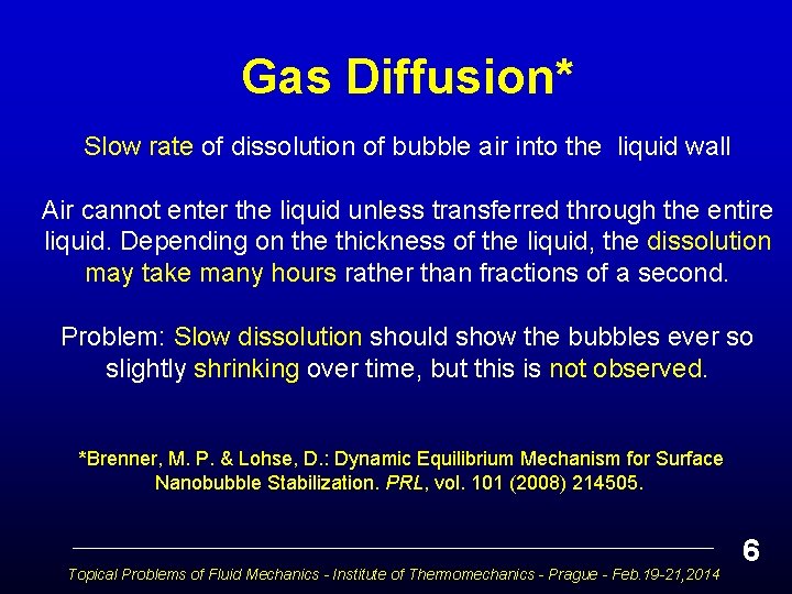 Gas Diffusion* Slow rate of dissolution of bubble air into the liquid wall Air