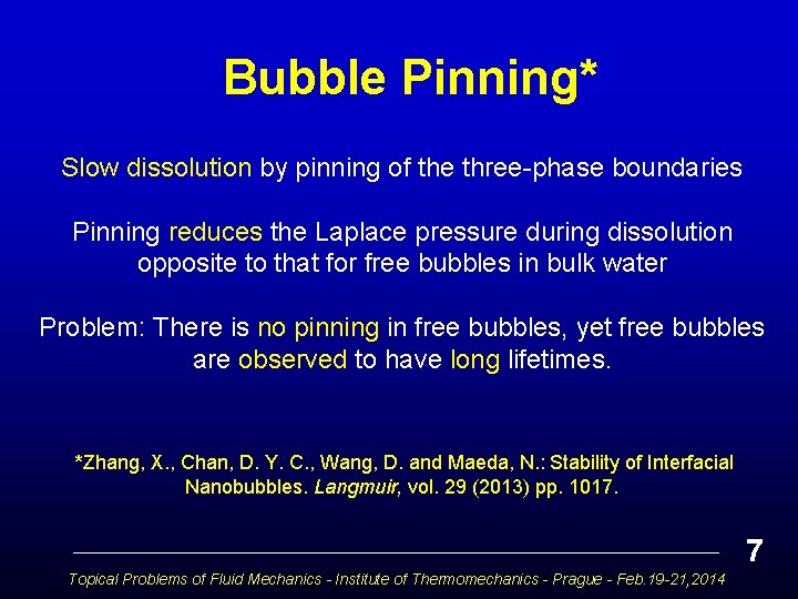Bubble Pinning* Slow dissolution by pinning of the three-phase boundaries Pinning reduces the Laplace