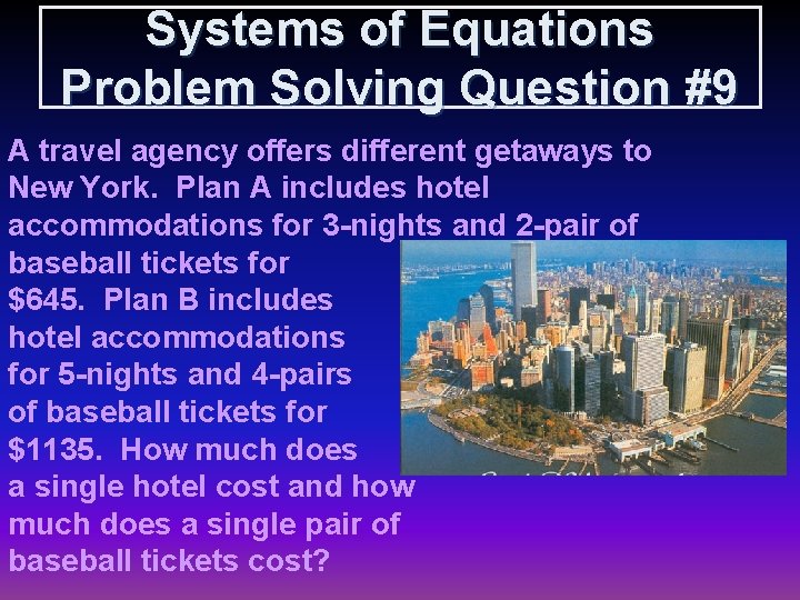 Systems of Equations Problem Solving Question #9 A travel agency offers different getaways to