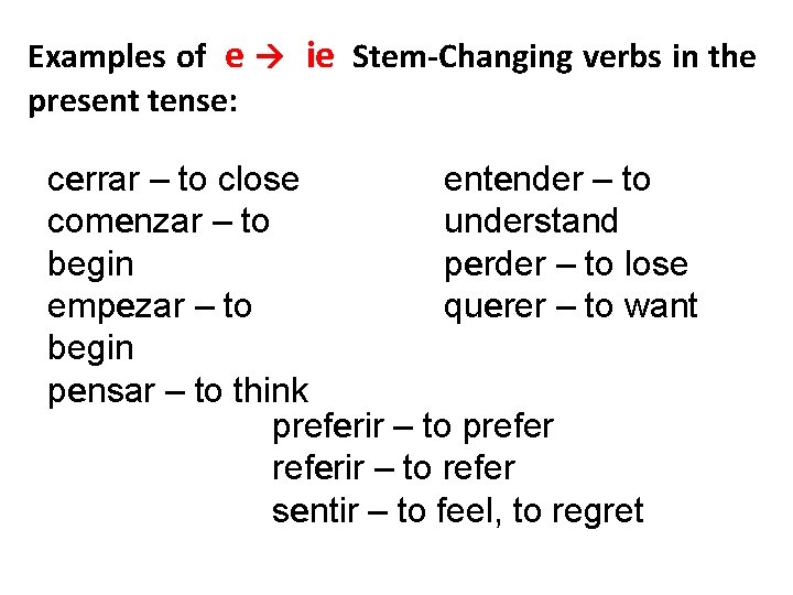 Examples of e ie Stem-Changing verbs in the present tense: cerrar – to close
