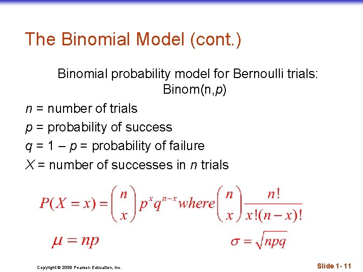 The Binomial Model (cont. ) Binomial probability model for Bernoulli trials: Binom(n, p) n