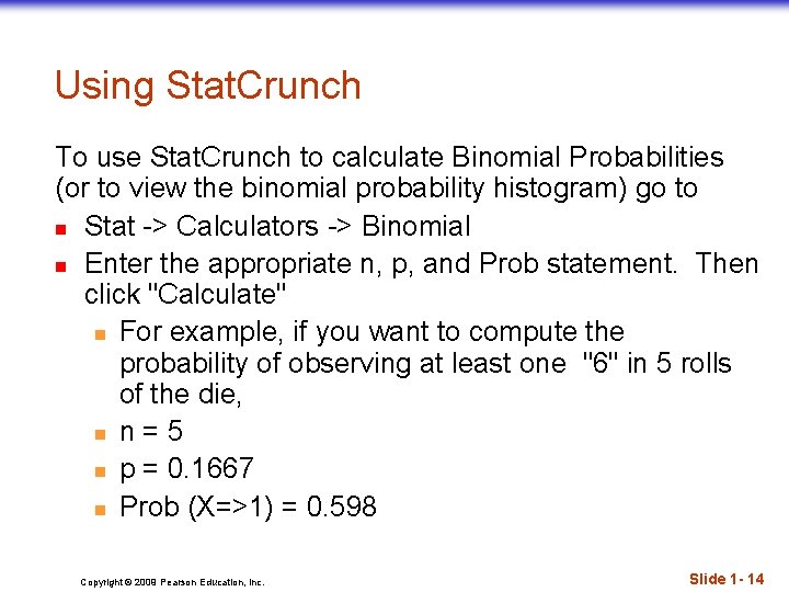 Using Stat. Crunch To use Stat. Crunch to calculate Binomial Probabilities (or to view
