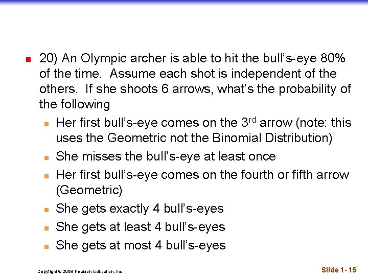n 20) An Olympic archer is able to hit the bull’s-eye 80% of the