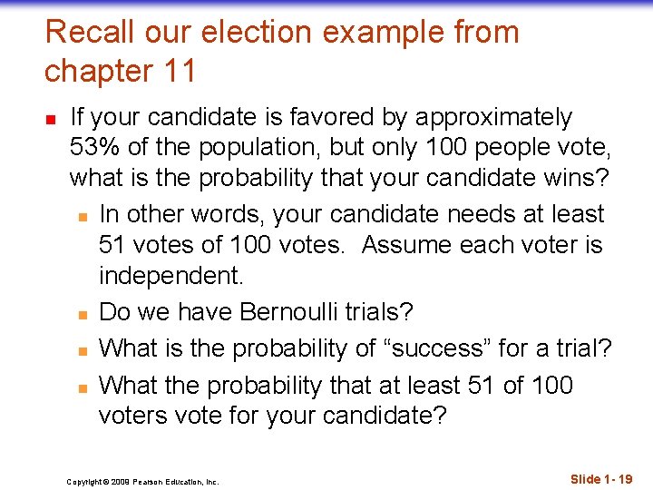 Recall our election example from chapter 11 n If your candidate is favored by