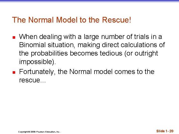The Normal Model to the Rescue! n n When dealing with a large number