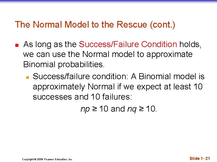 The Normal Model to the Rescue (cont. ) n As long as the Success/Failure