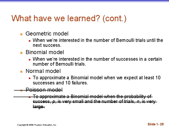 What have we learned? (cont. ) n Geometric model n n Binomial model n