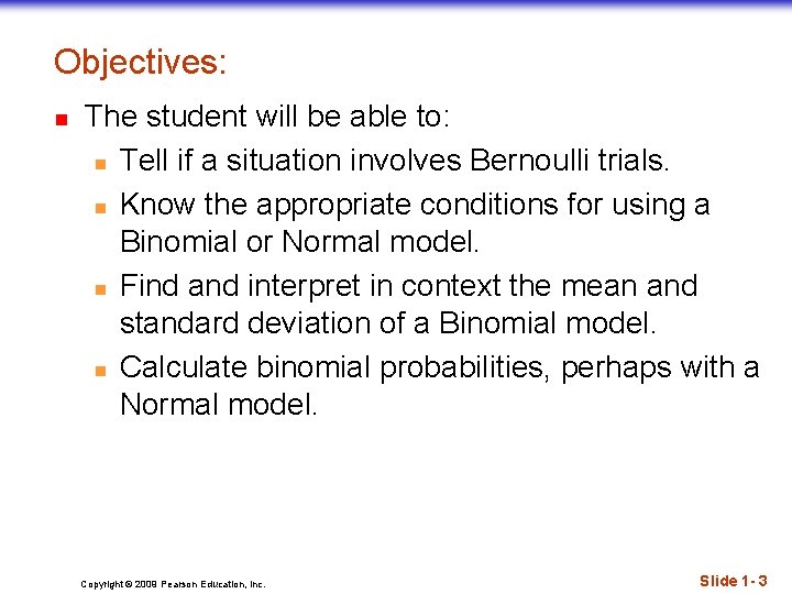Objectives: n The student will be able to: n Tell if a situation involves