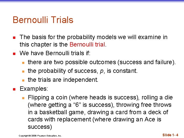 Bernoulli Trials n n n The basis for the probability models we will examine