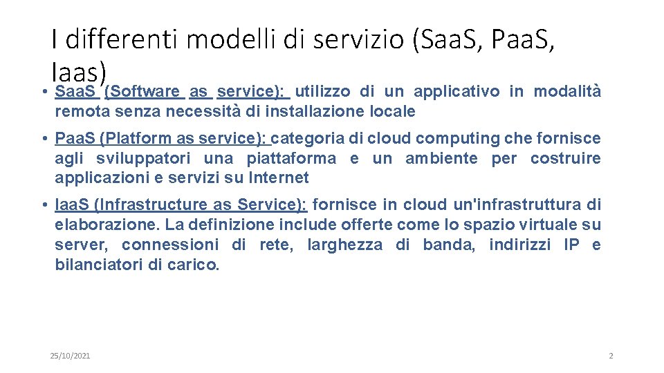 I differenti modelli di servizio (Saa. S, Paa. S, Iaas) • Saa. S (Software