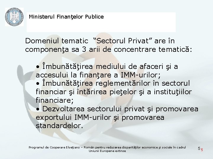 Ministerul Finanţelor Publice Domeniul tematic “Sectorul Privat” are în componenţa sa 3 arii de