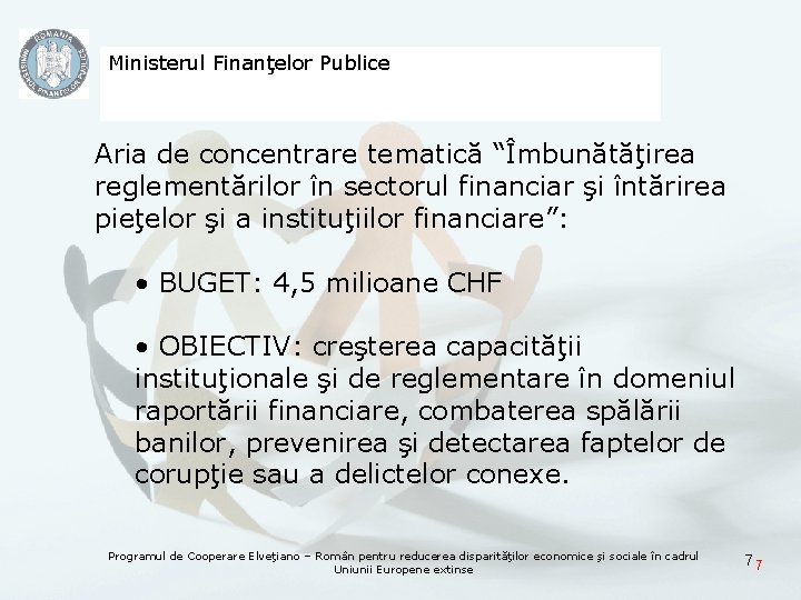 Ministerul Finanţelor Publice Aria de concentrare tematică “Îmbunătăţirea reglementărilor în sectorul financiar şi întărirea