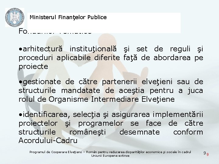 Ministerul Finanţelor Publice Fondurilor Tematice • arhitectură instituţională şi set de reguli şi proceduri