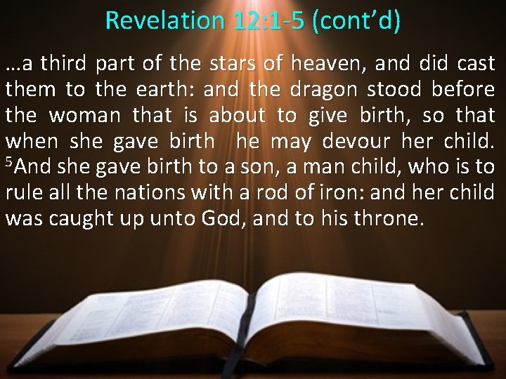 Revelation 12: 1 -5 (cont’d) …a third part of the stars of heaven, and