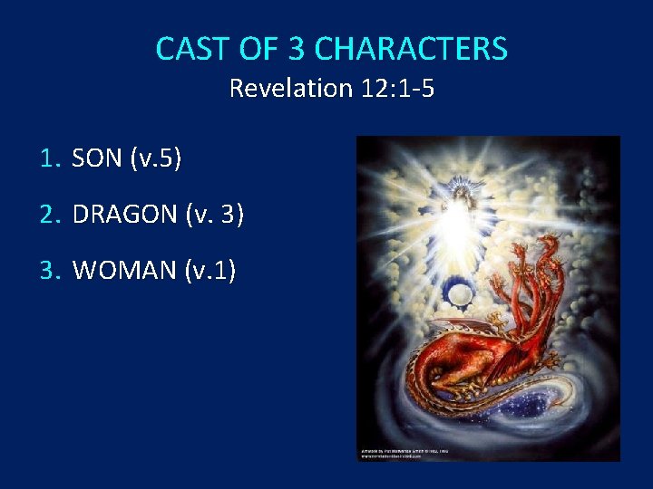 CAST OF 3 CHARACTERS Revelation 12: 1 -5 1. SON (v. 5) 2. DRAGON